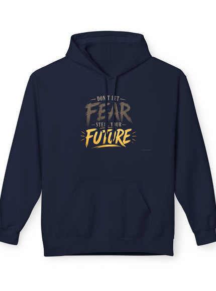 "Don't Let Fear Steal Your Future" Unisex Midweight Softstyle Fleece Hoodie