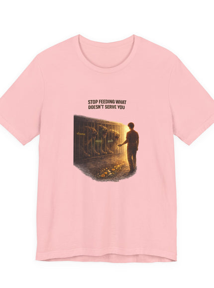 "Stop Feeding What Doesn't Serve You" Unisex Jersey Short Sleeve Tee