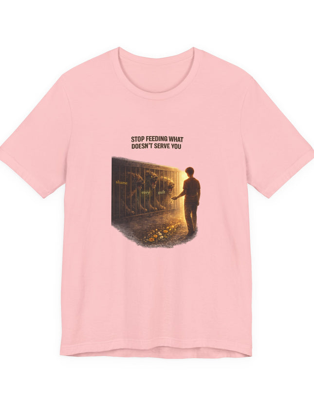 "Stop Feeding What Doesn't Serve You" Unisex Jersey Short Sleeve Tee
