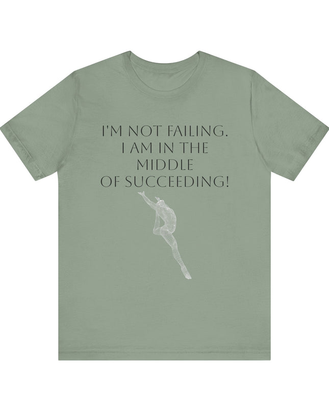 "I'm Not Failing, I'm in the Middle of Succeeding! " Unisex Jersey Short Sleeve Tee