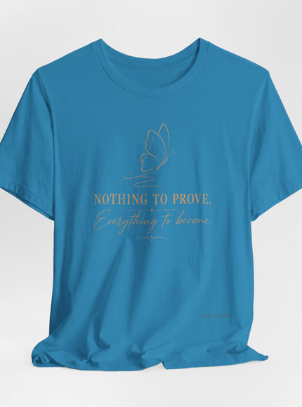"Nothing to Prove" Unisex Jersey Short Sleeve Tee