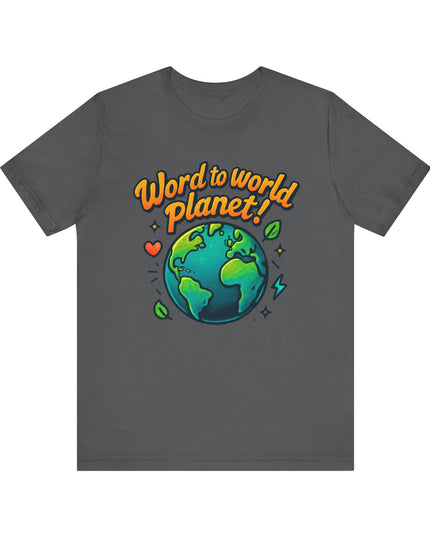 "Word to World Planet" Unisex Jersey Short Sleeve Tee