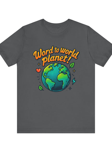 "Word to World Planet" Unisex Jersey Short Sleeve Tee