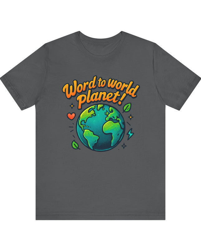 "Word to World Planet" Unisex Jersey Short Sleeve Tee