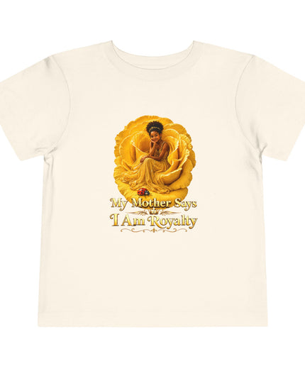 "My Mother Says I am Royalty" Toddler Short Sleeve Tee