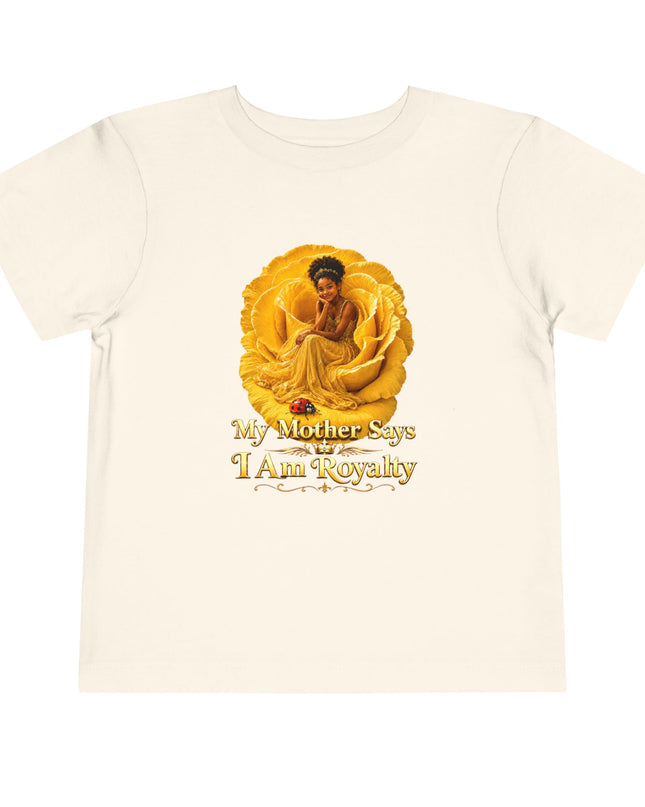 "My Mother Says I am Royalty" Toddler Short Sleeve Tee