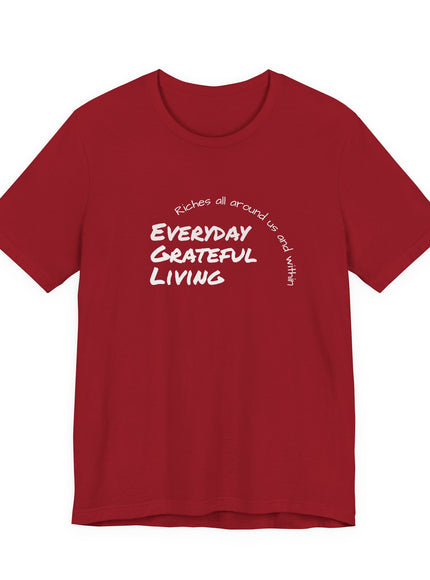 "Every day grateful living" Unisex Jersey Short Sleeve Tee