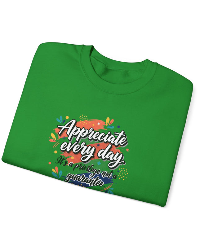 "Appreciate Every Day. It's a Privilege, Not a Guarantee" Unisex Adult Sweatshirt