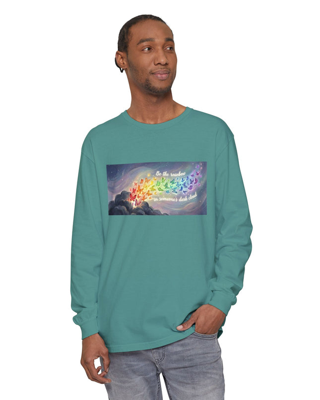 "Be the Rainbow in Someone's Dark Cloud" Unisex Garment-dyed Long Sleeve T-Shirt