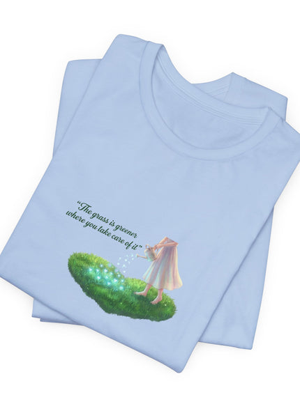 "The Grass is Greener Where You Take Care of It" Unisex Jersey Short Sleeve Tee