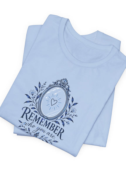 "Remember Who You Are" Unisex Jersey Short Sleeve Tee