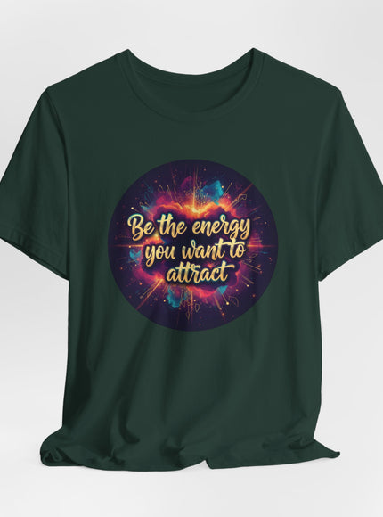 "Be the Energy You Want to Attract" Unisex Jersey Short Sleeve Tee