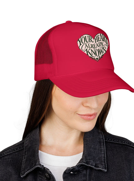 "Your Heart Already Knows" Foam Trucker Hat