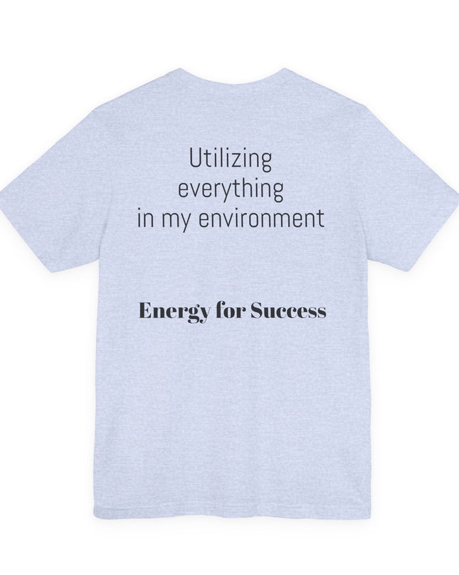 "Utilizing Everything in my Environment, EFS (Energy for Success)" Men's and Women's Jersey Short Sleeve Tee