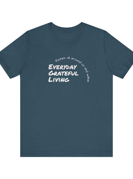 "Every day grateful living" Unisex Jersey Short Sleeve Tee