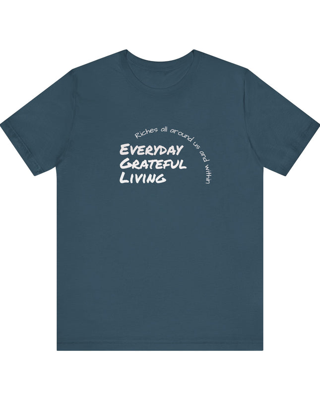 "Every day grateful living" Unisex Jersey Short Sleeve Tee