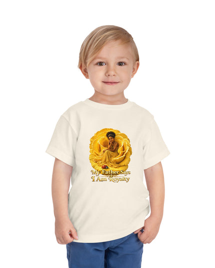 "My Father Says I am Royalty" Toddler Short Sleeve Tee