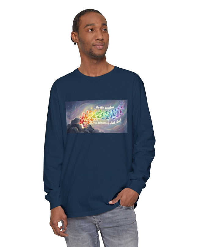 "Be the Rainbow in Someone's Dark Cloud" Unisex Garment-dyed Long Sleeve T-Shirt