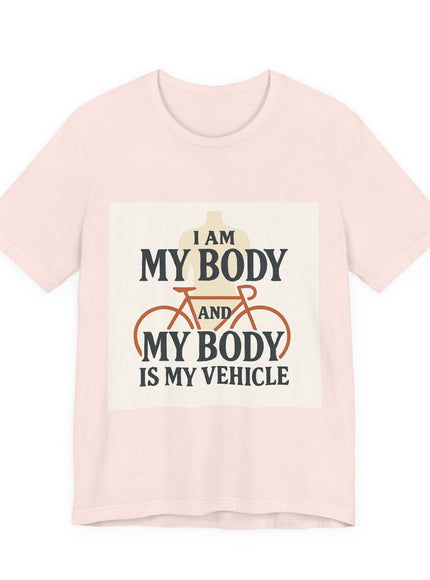 "I am My Body and My Body is My Vehicle" Unisex Short Sleeve Tee