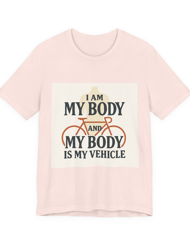 "I am My Body and My Body is My Vehicle" Unisex Short Sleeve Tee