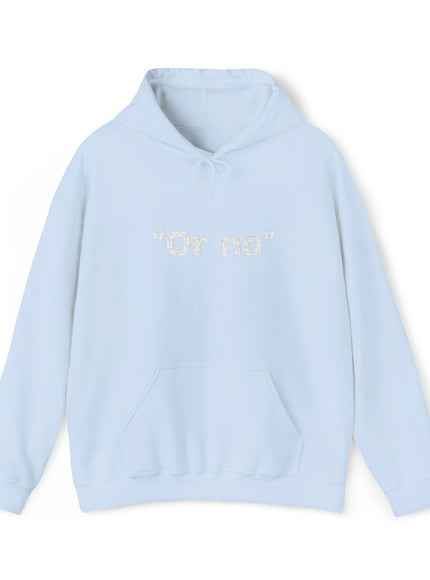 "Or No" Unisex Heavy Blend™ Hooded Sweatshirt