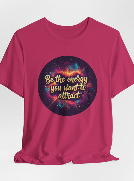 "Be the Energy You Want to Attract" Unisex Jersey Short Sleeve Tee