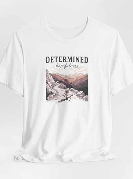 "Determined Hopefulness"  Unisex Jersey Short Sleeve Tee