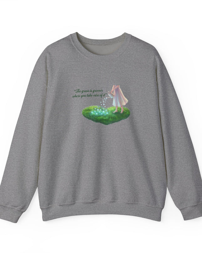 "The Grass is Greener Where You Water It" Unisex Adult Sweatshirt