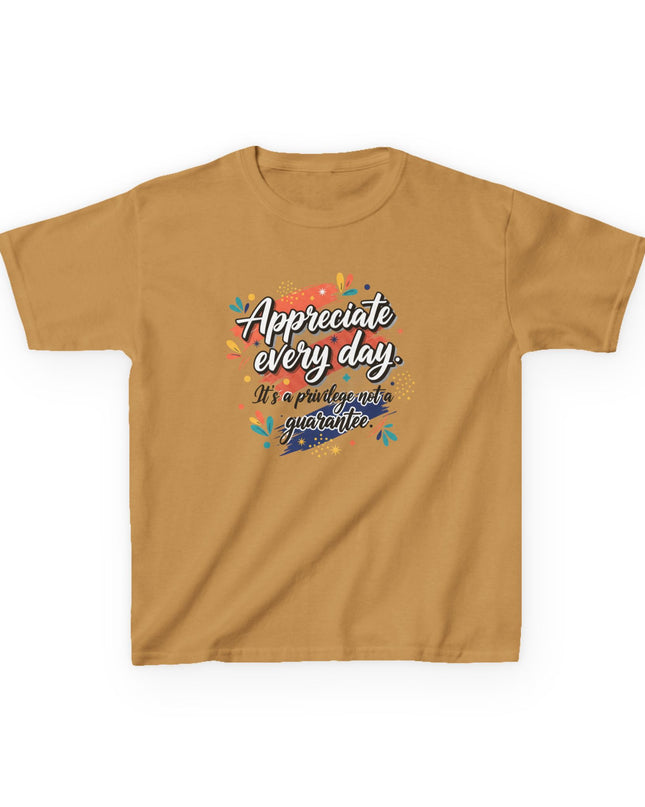 "Appreciate Every Day. It's a Privilege, Not a Guarantee" Kids Heavy Cotton Tee