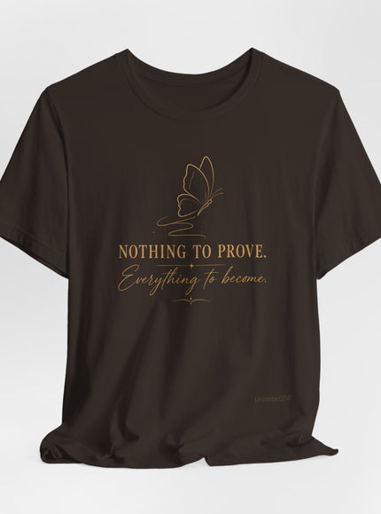 "Nothing to Prove" Unisex Jersey Short Sleeve Tee