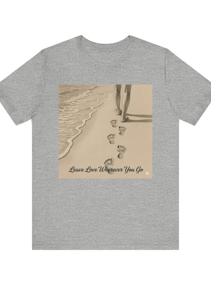 Leave love wherever you go unisex Jersey Short Sleeve Tee