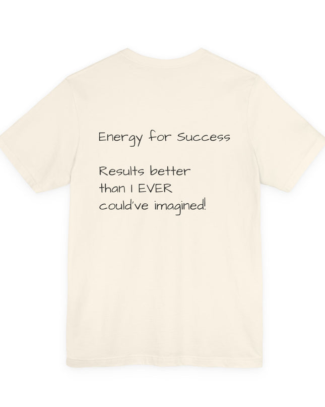 "EFS (Energy for Success), Results Better than I ever Could've Imagined" Unsex Jersey Short Sleeve Tee