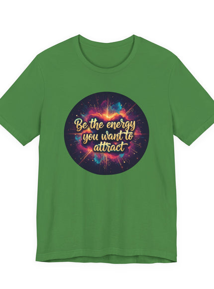 "Be the Energy You Want to Attract" Unisex Jersey Short Sleeve Tee