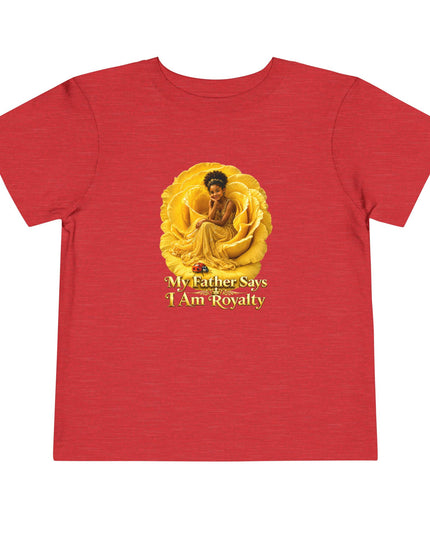 "My Father Says I am Royalty" Toddler Short Sleeve Tee