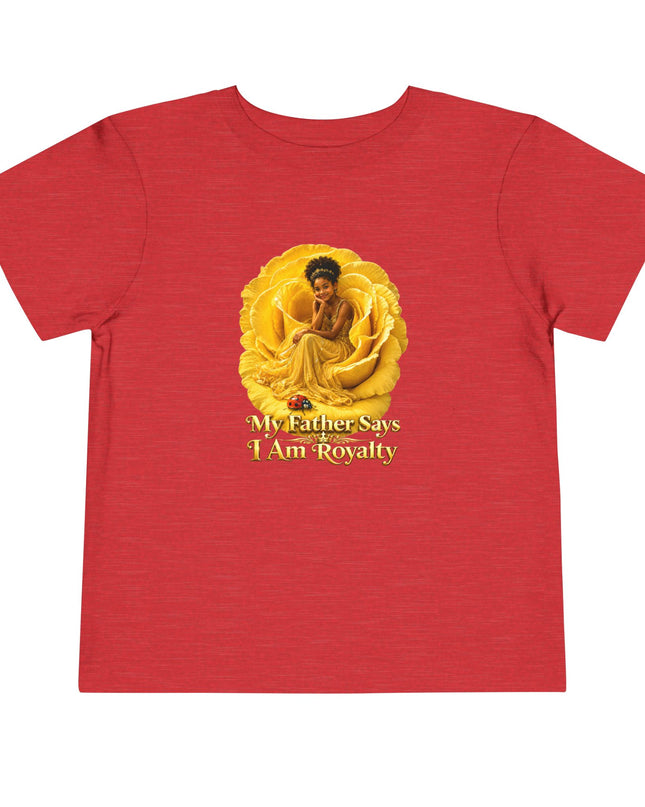 "My Father Says I am Royalty" Toddler Short Sleeve Tee