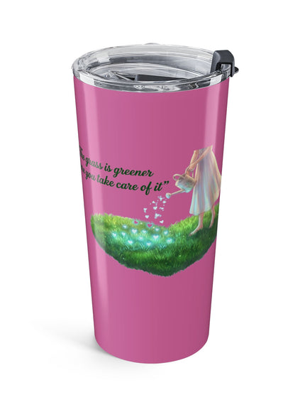 "The Grass is Greener Where You Water It" Tumbler 20oz