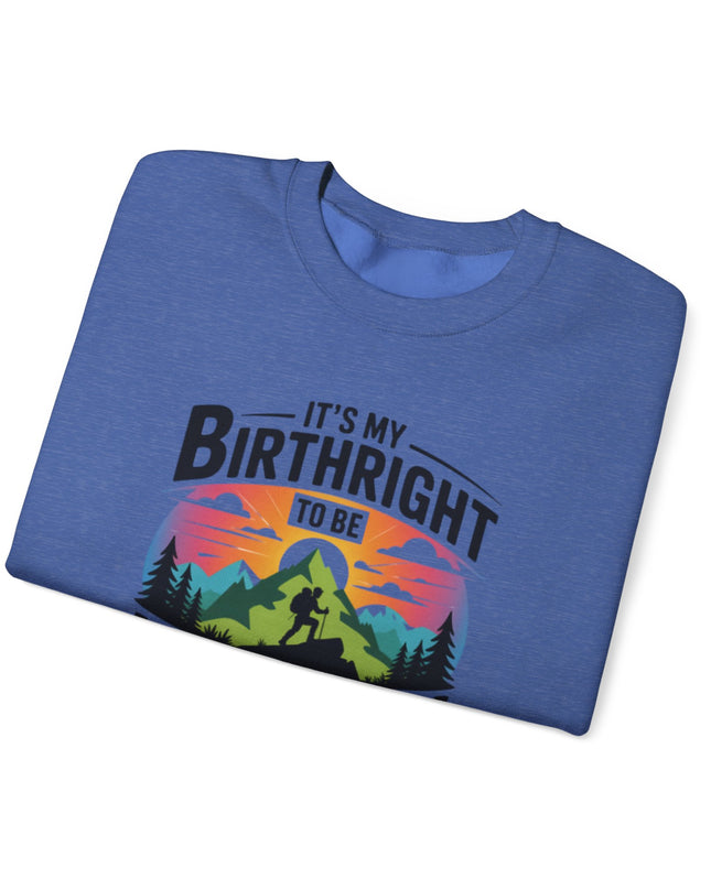 "It's My Birthright to Be Unlimited" Unisex Adult Sweatshirt