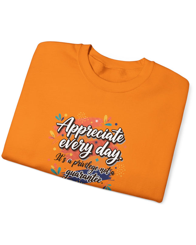 "Appreciate Every Day. It's a Privilege, Not a Guarantee" Unisex Adult Sweatshirt