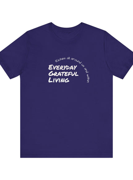 "Every day grateful living" Unisex Jersey Short Sleeve Tee