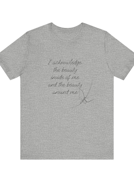 "I acknowledge the beauty inside of me" Unisex Jersey Short Sleeve Tee