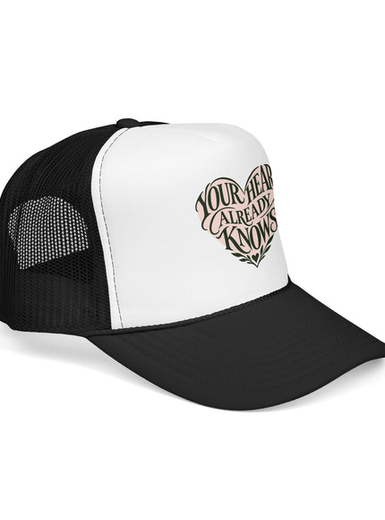 "Your Heart Already Knows" Foam Trucker Hat