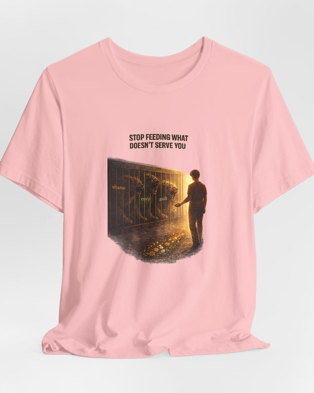 "Stop Feeding What Doesn't Serve You" Unisex Jersey Short Sleeve Tee