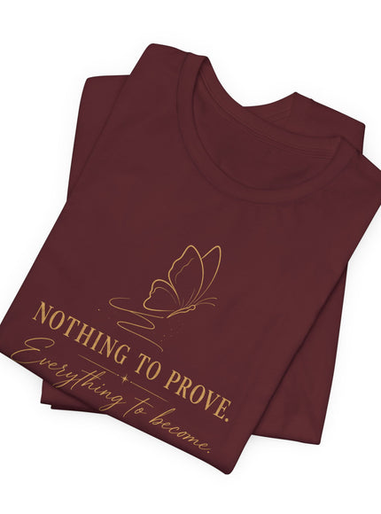 "Nothing to Prove" Unisex Jersey Short Sleeve Tee