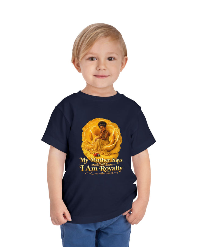 "My Mother Says I am Royalty" Toddler Short Sleeve Tee