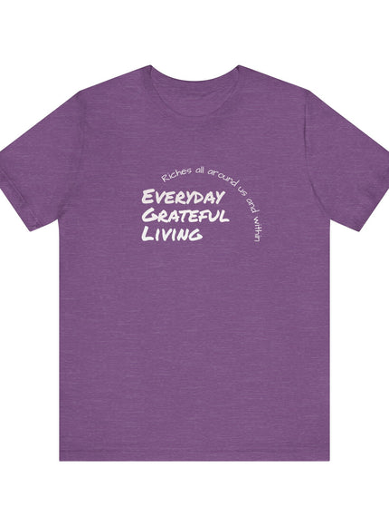 "Every day grateful living" Unisex Jersey Short Sleeve Tee
