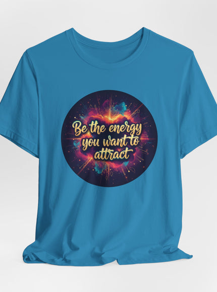 "Be the Energy You Want to Attract" Unisex Jersey Short Sleeve Tee