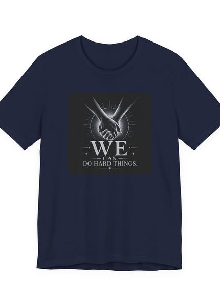 "We Can Do Hard Things" Unisex Jersey Short Sleeve Tee