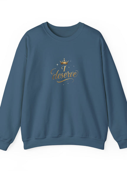 "I Deserve" Unisex Adult Sweatshirt