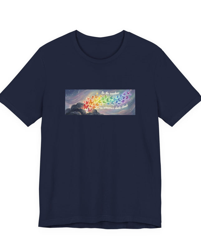 "Be the Rainbow in Someone's Dark Cloud" Unisex Jersey Short Sleeve Tee