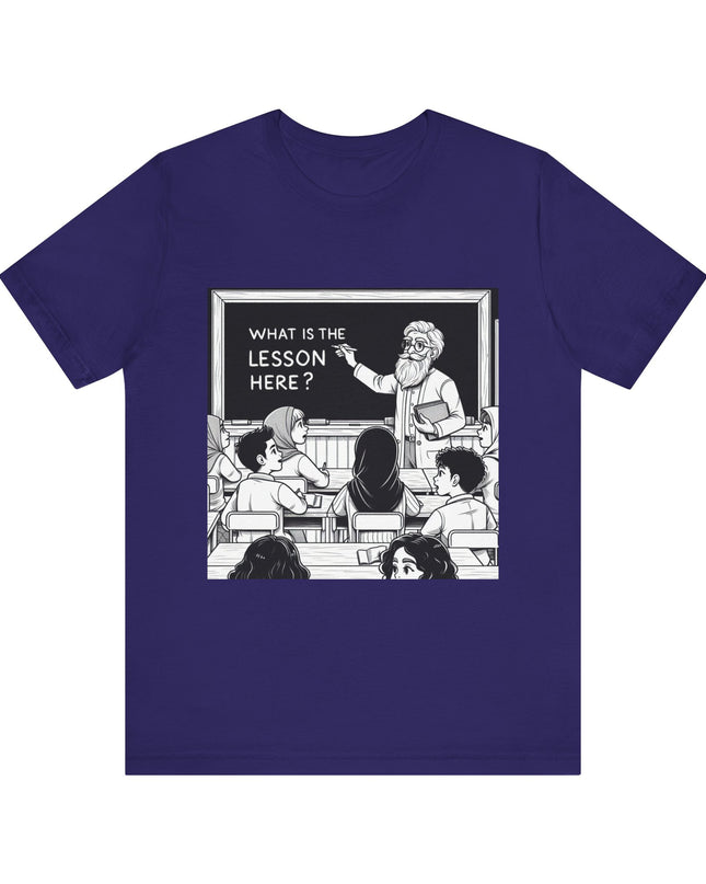 "What is the Lesson Here?" Unisex Jersey Short Sleeve Tee